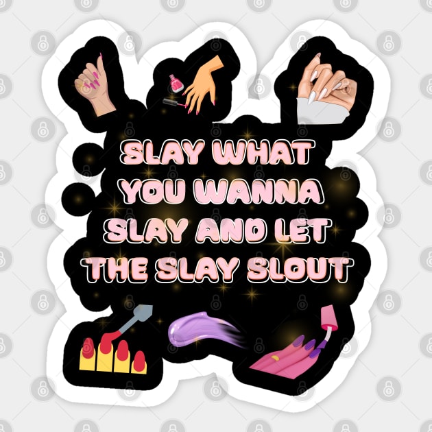 slay what you wanna slay and let the slay slout Sticker by Xzenno